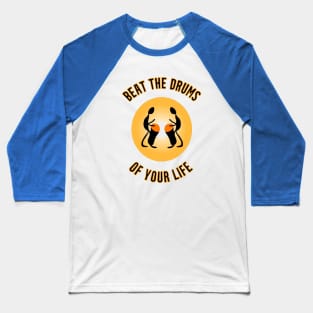 Beat the drums Baseball T-Shirt